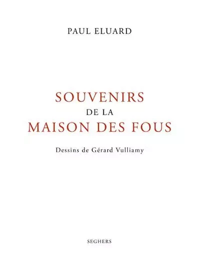 Souvenirs de la maison des fous - Paul ELUARD - Groupe Robert Laffont