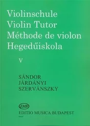 SANDOR, JARDANYI, SZERVANSKY :  VIOLINSCHULE - VIOLIN TUTOR - METHODE DE VIOLON V - 5