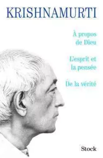 A propos de dieu/L'esprit et la pensée/De la vérité - Jiddu Krishnamurti - STOCK