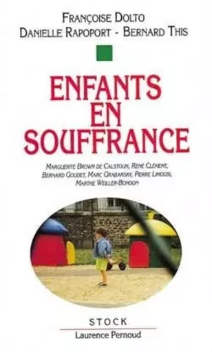 Enfants en souffrance - Françoise Dolto, Bernard This, Danielle Rapoport - STOCK