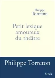 PETIT LEXIQUE AMOUREUX DU THEATRE