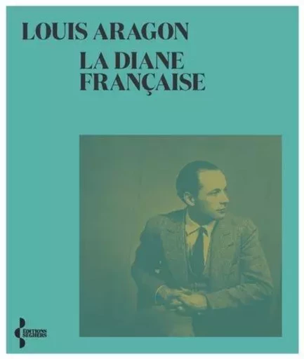 La Diane française - NE 2021 - Louis Aragon - Groupe Robert Laffont