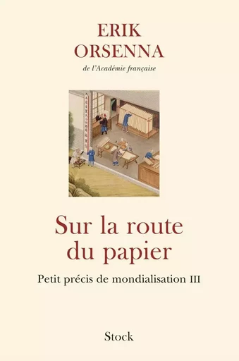 Sur la route du papier - Érik Orsenna - STOCK