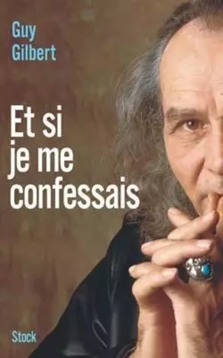 Et si je me confessais - Guy Gilbert - STOCK