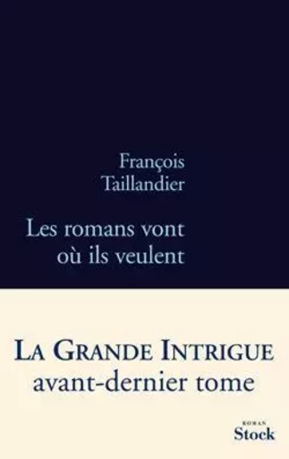 LES ROMANS VONT OU ILS VEULENT - François Taillandier - STOCK