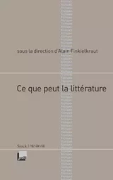 CE QUE PEUT LA LITTERATURE