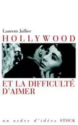 Hollywood et la difficulté d'aimer