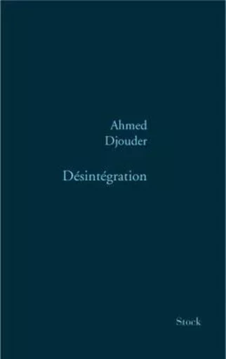 Désintégration - Ahmed Djouder - STOCK