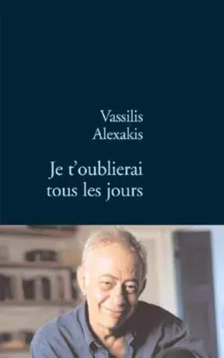 JE T OUBLIERAI TOUS LES JOURS - Vassilis Alexakis - STOCK