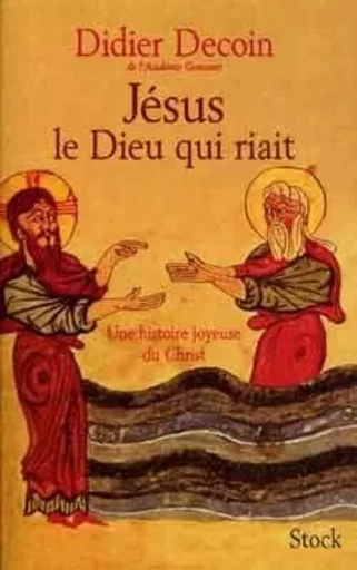 JESUS LE DIEU QUI RIAIT - Didier Decoin - STOCK