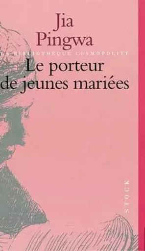 Le Porteur de jeunes mariées - Jia Pingwa - STOCK