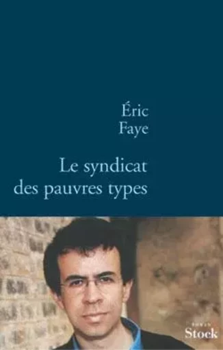 Le syndicat des pauvres types - Éric FAYE - STOCK