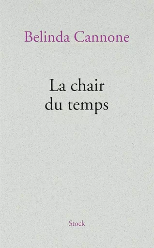 LA CHAIR DU TEMPS - Belinda Cannone - STOCK