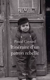 ITINERAIRE D UN PATRON REBELLE