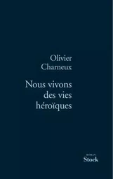 Nous vivons des vies héroïques