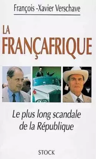 LA FRANCAFRIQUE - François-Xavier Verschave - STOCK