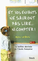 ET VOS ENFANTS NE SAURONT PAS LIRE, COMPTER