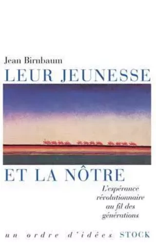 Leur jeunesse et la nôtre - Jean Birnbaum - STOCK