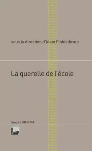 LA QUERELLE DE L'ECOLE - Alain Finkielkraut - STOCK