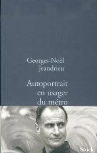 Autoportrait en usager du métro - Georges-Noël Jeandrieu - STOCK