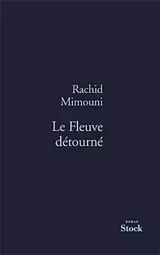 LE FLEUVE DETOURNE - Rachid Mimouni - STOCK