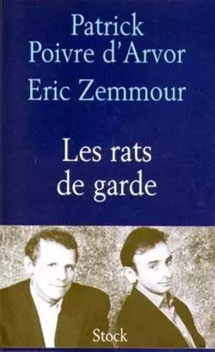 Les rats de garde - Patrick Poivre d'Arvor, Éric Zemmour - STOCK