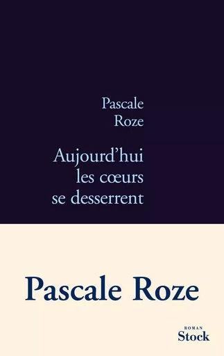 AUJOURD HUI LES COEURS SE DESSERRENT - Pascale Roze - STOCK