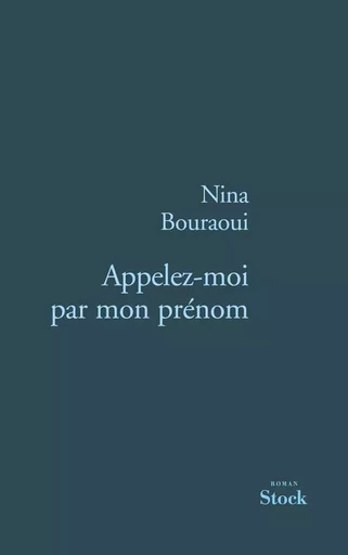 Appelez-moi par mon prénom - Nina Bouraoui - STOCK