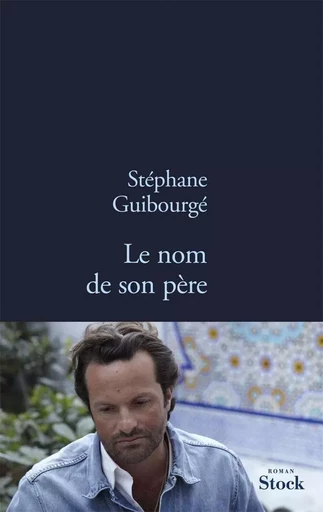 LE NOM DE SON PERE - Stéphane Guibourgé - STOCK