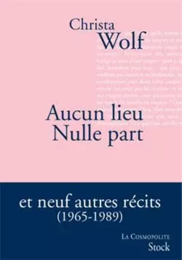 Aucun lieu Nulle part et neuf autres récits (1965-1989) - Christa Wolf - STOCK