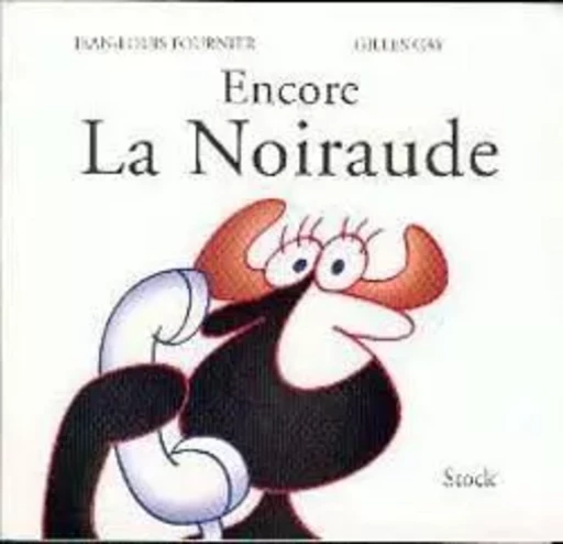 ENCORE LA NOIRAUDE - Jean-Louis Fournier, Gilles Gay - STOCK