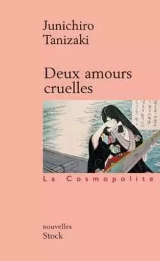 Deux amours cruelles - Junichirô Tanizaki - STOCK