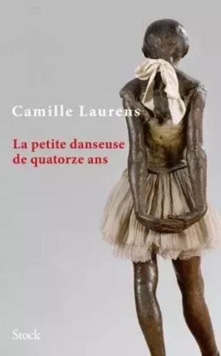 La petite danseuse de quatorze ans - Camille Laurens - STOCK