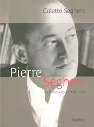 Pierre Seghers, un homme couvert de noms - NE