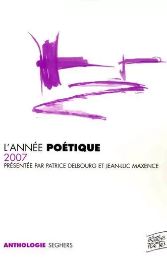 L'année poétique 2007 - Patrice Delbourg, Jean-Luc Maxence - Groupe Robert Laffont