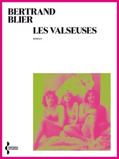 Les Valseuses - Bertrand Blier - Groupe Robert Laffont