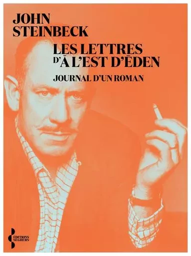 Les Lettres d'A l'est d'Eden - Journal d'un roman - John STEINBECK - Groupe Robert Laffont