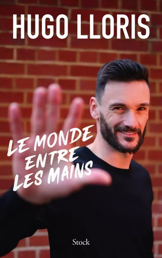 Le monde entre les mains - Hugo Lloris - STOCK