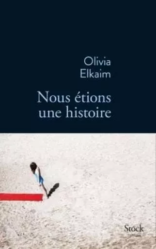 Nous étions une histoire - Olivia Elkaim - STOCK