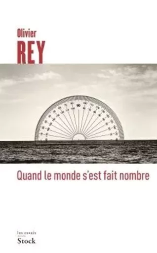 Quand le monde s'est fait nombre - Olivier Rey - STOCK