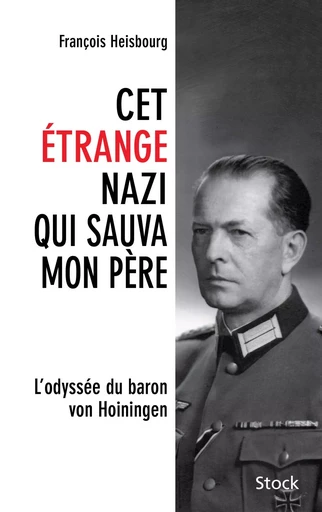 Cet étrange nazi qui sauva mon père - François Heisbourg - STOCK