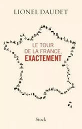 LE TOUR DE LA FRANCE EXACTEMENT