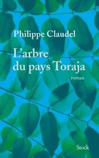 L'arbre du pays Toraja - Philippe Claudel - STOCK