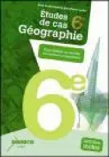 ETUDES DE CAS GEOGRAPHIE 6E - 2E EDITION -  LAUBY JEAN-PIERRE - CANOPE CNDP