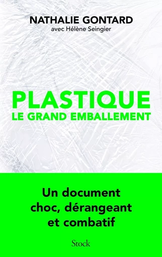 Plastique, le grand emballement - Nathalie GONTARD, Hélène Seingier - STOCK