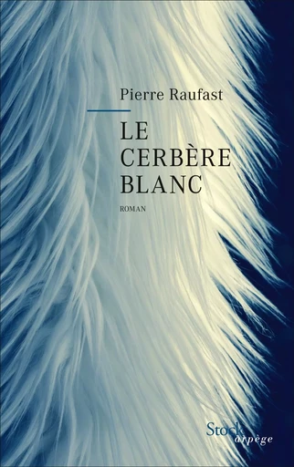 Le cerbère blanc - Pierre Raufast - STOCK