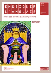 Enseigner l'anglais avec des albums d'Anthony Browne - anglais cycle 3, programmes 2016