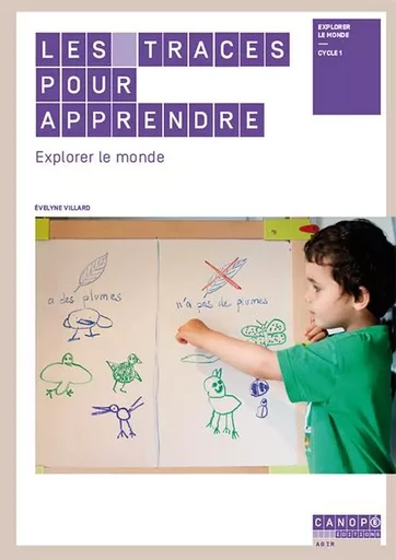 Les traces pour apprendre - explorer le monde - Évelyne Villard - RESEAU CANOPE