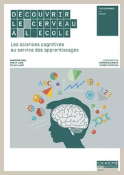 Découvrir le cerveau à l'école - les sciences cognitives au service des apprentissages