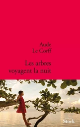 LES ARBRES VOYAGENT LA NUIT